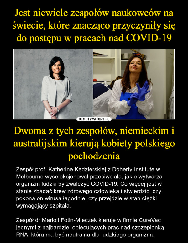 Jest niewiele zespołów naukowców na świecie, które znacząco przyczyniły się do postępu w pracach nad COVID-19 Dwoma z tych zespołów, niemieckim i australijskim kierują kobiety polskiego pochodzenia