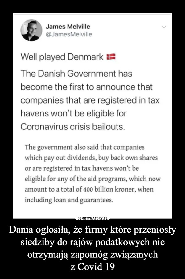 Dania ogłosiła, że firmy które przeniosły siedziby do rajów podatkowych nie otrzymają zapomóg związanych
z Covid 19