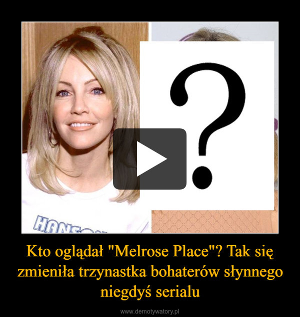Kto oglądał "Melrose Place"? Tak się zmieniła trzynastka bohaterów słynnego niegdyś serialu –  
