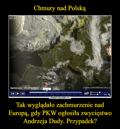 Chmury nad Polską Tak wyglądało zachmurzenie nad Europą, gdy PKW ogłosiła zwycięstwo Andrzeja Dudy. Przypadek?