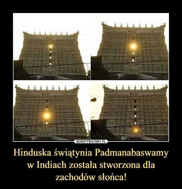 Hinduska świątynia Padmanabaswamyw Indiach została stworzona dla zachodów słońca! –  