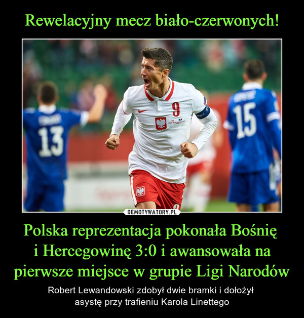 Polska reprezentacja pokonała Bośnię i Hercegowinę 3:0 i awansowała na pierwsze miejsce w grupie Ligi Narodów – Robert Lewandowski zdobył dwie bramki i dołożył asystę przy trafieniu Karola Linettego 