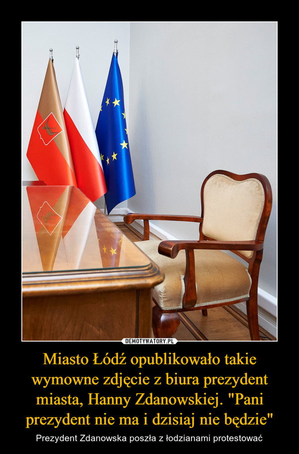 Miasto Łódź opublikowało takie wymowne zdjęcie z biura prezydent miasta, Hanny Zdanowskiej. "Pani prezydent nie ma i dzisiaj nie będzie" – Prezydent Zdanowska poszła z łodzianami protestować 