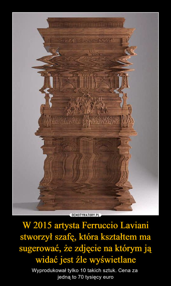 W 2015 artysta Ferruccio Laviani stworzył szafę, która kształtem ma sugerować, że zdjęcie na którym ją widać jest źle wyświetlane