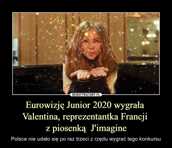 Eurowizję Junior 2020 wygrała Valentina, reprezentantka Francji z piosenką  J'imagine – Polsce nie udało się po raz trzeci z rzędu wygrać tego konkursu 