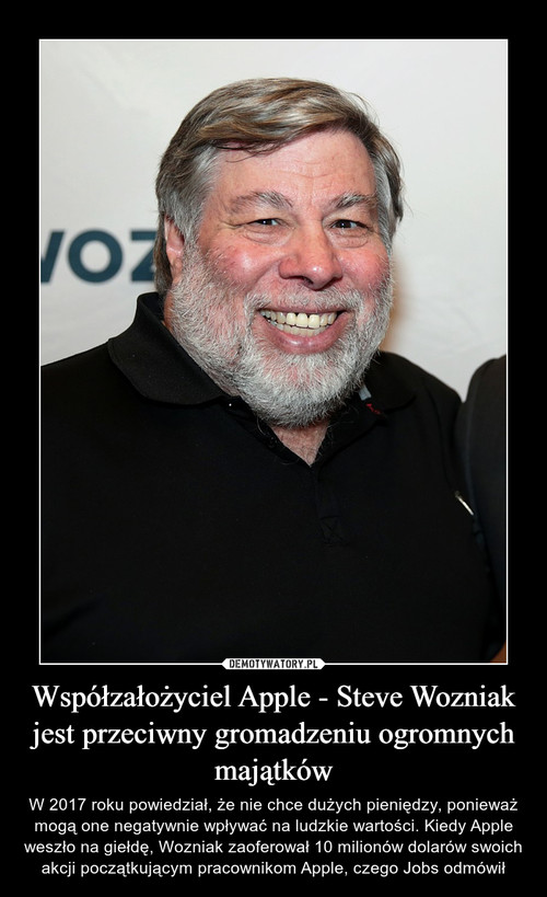 Współzałożyciel Apple - Steve Wozniak jest przeciwny gromadzeniu ogromnych majątków