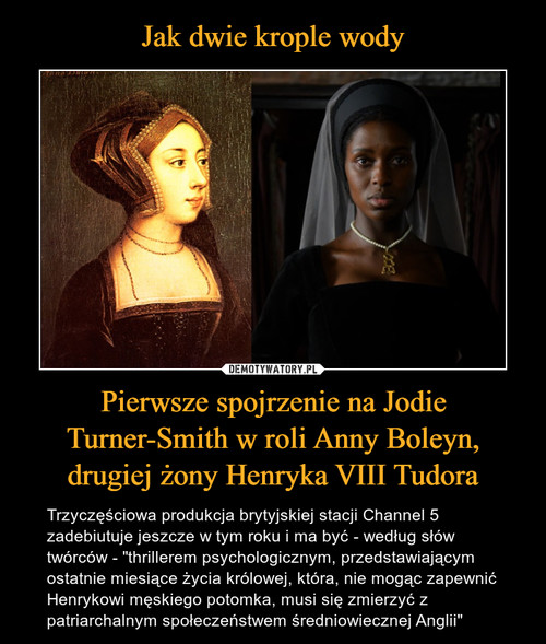 Jak dwie krople wody Pierwsze spojrzenie na Jodie Turner-Smith w roli Anny Boleyn, drugiej żony Henryka VIII Tudora