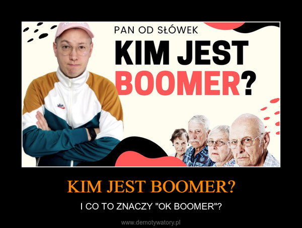 KIM JEST BOOMER? – I CO TO ZNACZY "OK BOOMER"? 