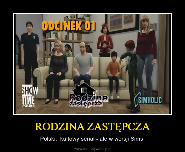 RODZINA ZASTĘPCZA – Polski,  kultowy serial - ale w wersji Sims! 