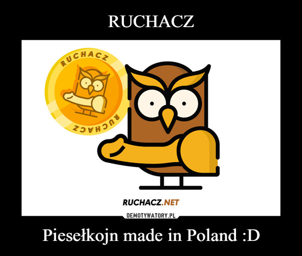 Piesełkojn made in Poland :D –  