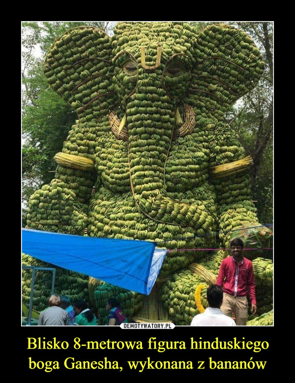 Blisko 8-metrowa figura hinduskiego boga Ganesha, wykonana z bananów –  
