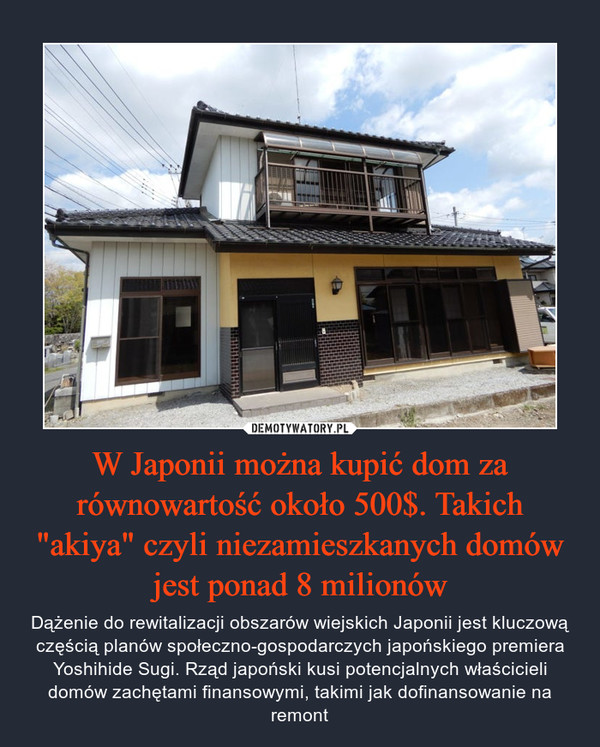 W Japonii można kupić dom za równowartość około 500$. Takich "akiya" czyli niezamieszkanych domów jest ponad 8 milionów