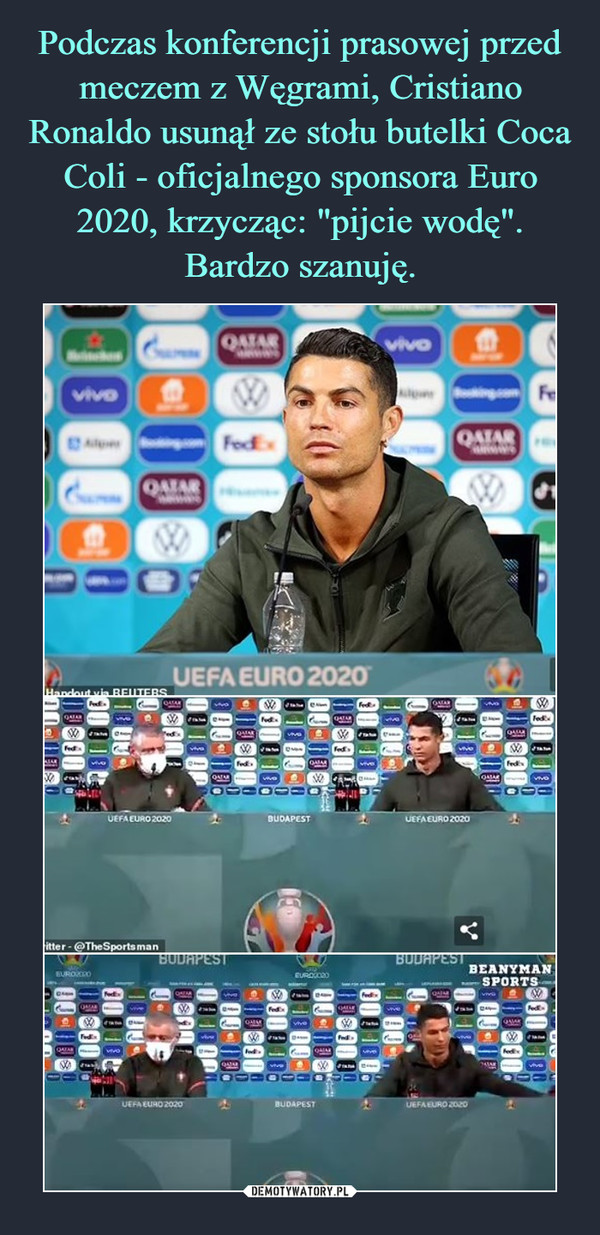 Podczas konferencji prasowej przed meczem z Węgrami, Cristiano Ronaldo usunął ze stołu butelki Coca Coli - oficjalnego sponsora Euro 2020, krzycząc: "pijcie wodę". Bardzo szanuję.