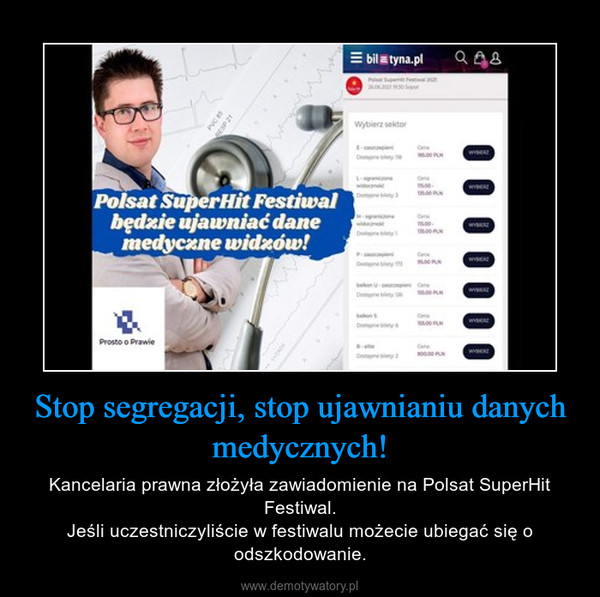 Stop segregacji, stop ujawnianiu danych medycznych! – Kancelaria prawna złożyła zawiadomienie na Polsat SuperHit Festiwal.Jeśli uczestniczyliście w festiwalu możecie ubiegać się o odszkodowanie. 