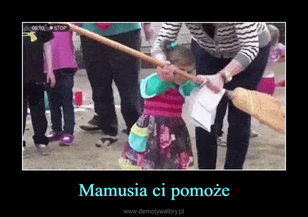 Mamusia ci pomoże –  