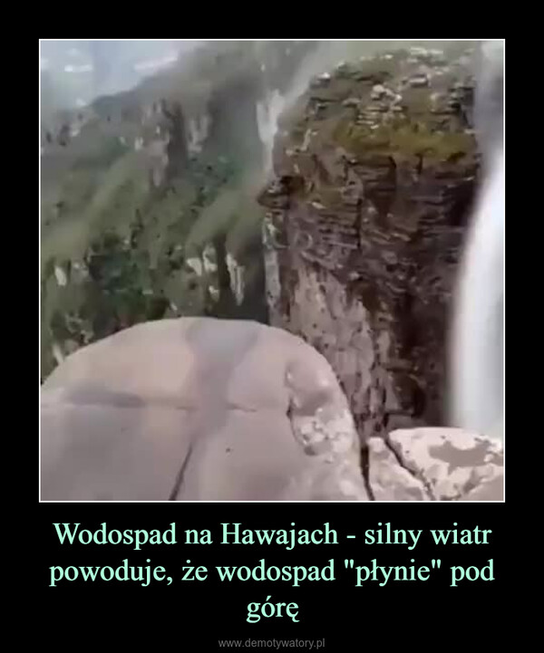 Wodospad na Hawajach - silny wiatr powoduje, że wodospad "płynie" pod górę –  