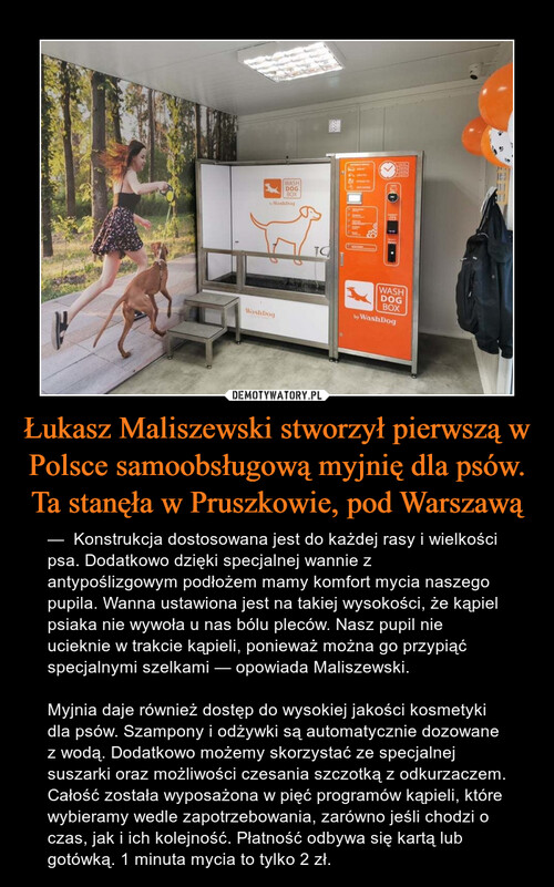 Łukasz Maliszewski stworzył pierwszą w Polsce samoobsługową myjnię dla psów. Ta stanęła w Pruszkowie, pod Warszawą