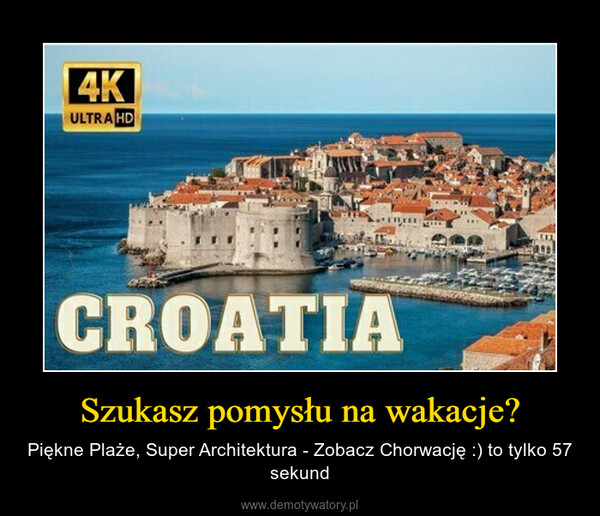 Szukasz pomysłu na wakacje? – Piękne Plaże, Super Architektura - Zobacz Chorwację :) to tylko 57 sekund 