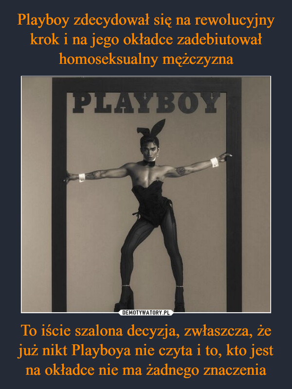 Playboy zdecydował się na rewolucyjny krok i na jego okładce zadebiutował homoseksualny mężczyzna To iście szalona decyzja, zwłaszcza, że już nikt Playboya nie czyta i to, kto jest na okładce nie ma żadnego znaczenia