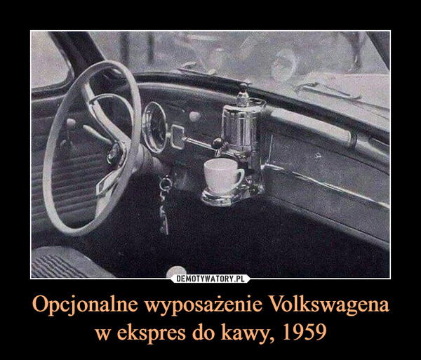 Opcjonalne wyposażenie Volkswagena
w ekspres do kawy, 1959