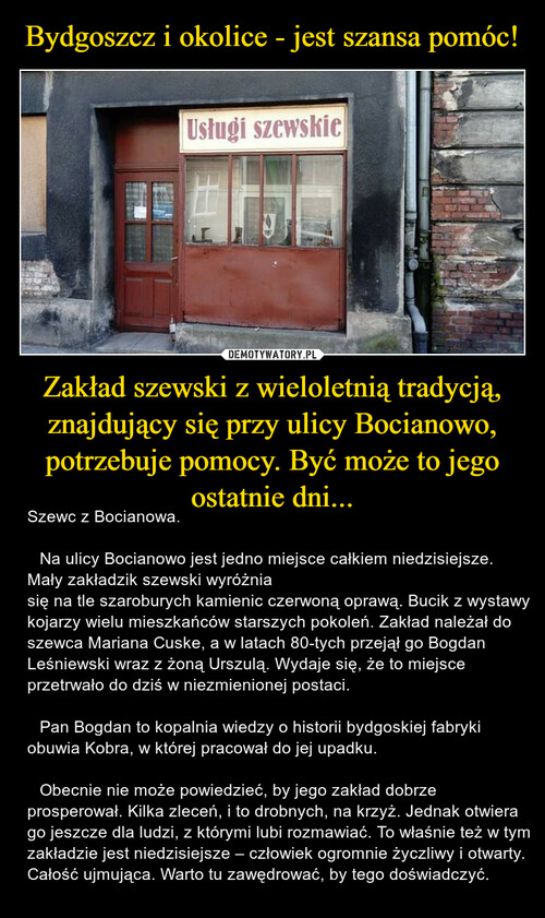 Bydgoszcz i okolice - jest szansa pomóc! Zakład szewski z wieloletnią tradycją, znajdujący się przy ulicy Bocianowo, potrzebuje pomocy. Być może to jego ostatnie dni...