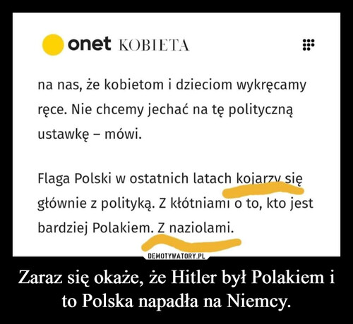 Zaraz się okaże, że Hitler był Polakiem i to Polska napadła na Niemcy.
