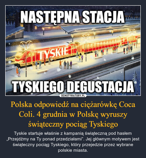 Polska odpowiedź na ciężarówkę Coca Coli. 4 grudnia w Polskę wyruszy świąteczny pociąg Tyskiego