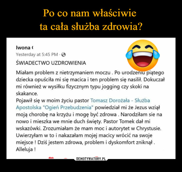 Po co nam właściwie 
ta cała służba zdrowia?