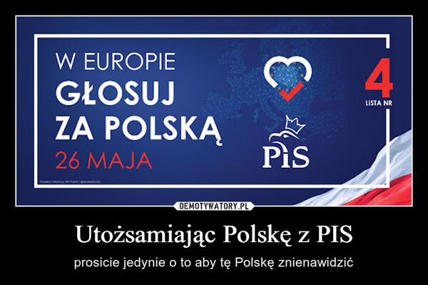 Utożsamiając Polskę z PIS