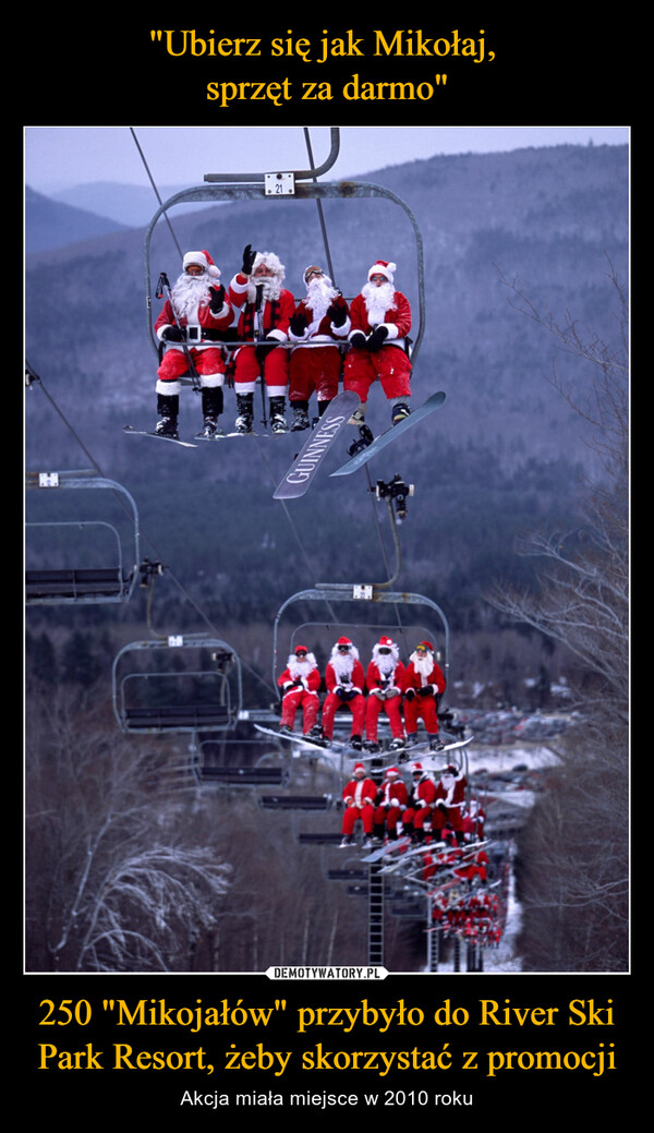 "Ubierz się jak Mikołaj, 
sprzęt za darmo" 250 "Mikojałów" przybyło do River Ski Park Resort, żeby skorzystać z promocji