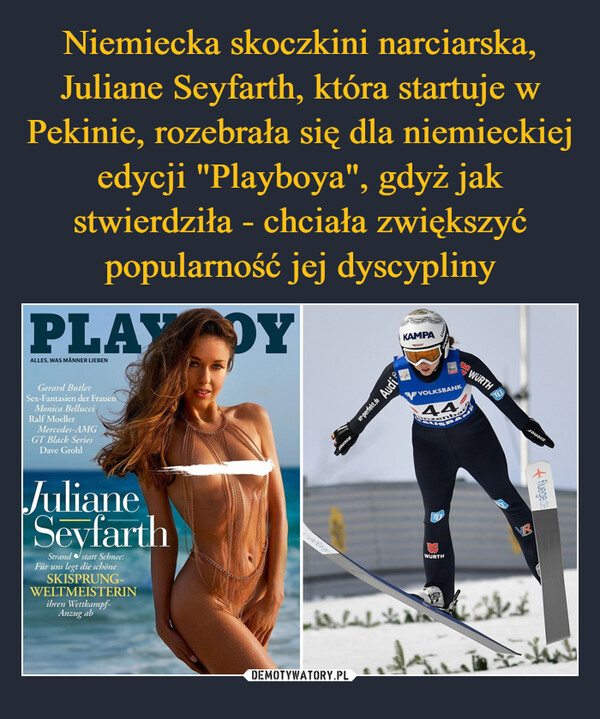 Niemiecka skoczkini narciarska, Juliane Seyfarth, która startuje w Pekinie, rozebrała się dla niemieckiej edycji "Playboya", gdyż jak stwierdziła - chciała zwiększyć popularność jej dyscypliny