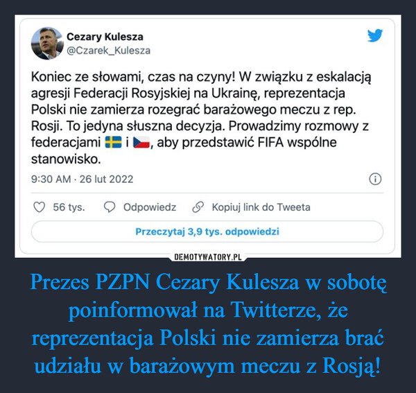 Prezes PZPN Cezary Kulesza w sobotę poinformował na Twitterze, że reprezentacja Polski nie zamierza brać udziału w barażowym meczu z Rosją! –  