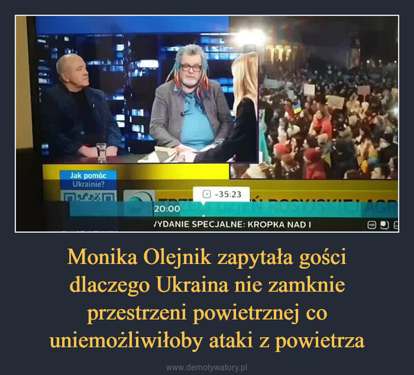 Monika Olejnik zapytała gościdlaczego Ukraina nie zamknie przestrzeni powietrznej co uniemożliwiłoby ataki z powietrza –  