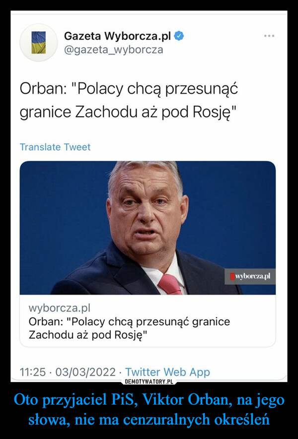 Oto przyjaciel PiS, Viktor Orban, na jego słowa, nie ma cenzuralnych określeń –  