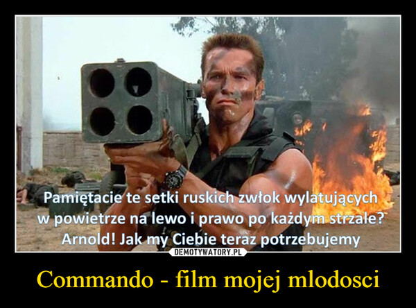 Commando - film mojej mlodosci –  