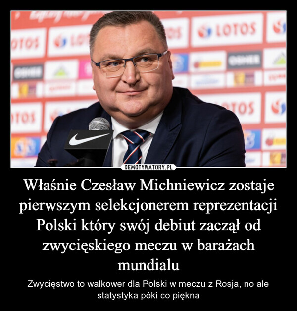 Właśnie Czesław Michniewicz zostaje pierwszym selekcjonerem reprezentacji Polski który swój debiut zaczął od zwycięskiego meczu w barażach mundialu – Zwycięstwo to walkower dla Polski w meczu z Rosja, no ale statystyka póki co piękna 