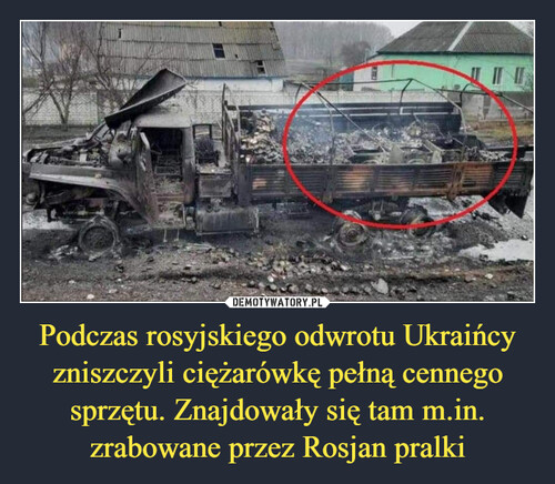 Podczas rosyjskiego odwrotu Ukraińcy zniszczyli ciężarówkę pełną cennego sprzętu. Znajdowały się tam m.in. zrabowane przez Rosjan pralki