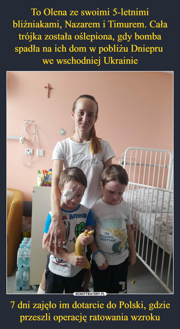 To Olena ze swoimi 5-letnimi bliźniakami, Nazarem i Timurem. Cała trójka została oślepiona, gdy bomba spadła na ich dom w pobliżu Dniepru 
we wschodniej Ukrainie 7 dni zajęło im dotarcie do Polski, gdzie przeszli operację ratowania wzroku