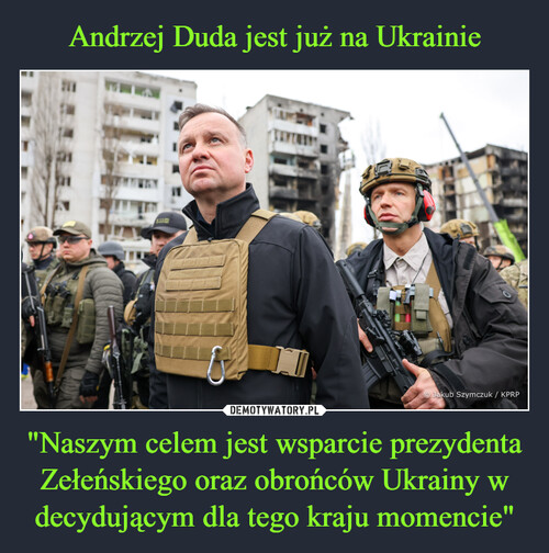 Andrzej Duda jest już na Ukrainie "Naszym celem jest wsparcie prezydenta Zełeńskiego oraz obrońców Ukrainy w decydującym dla tego kraju momencie"