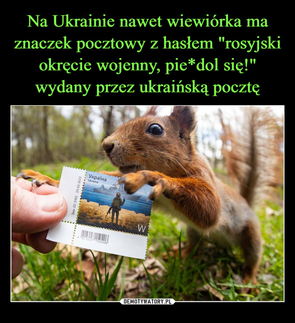 Na Ukrainie nawet wiewiórka ma znaczek pocztowy z hasłem "rosyjski okręcie wojenny, pie*dol się!" wydany przez ukraińską pocztę