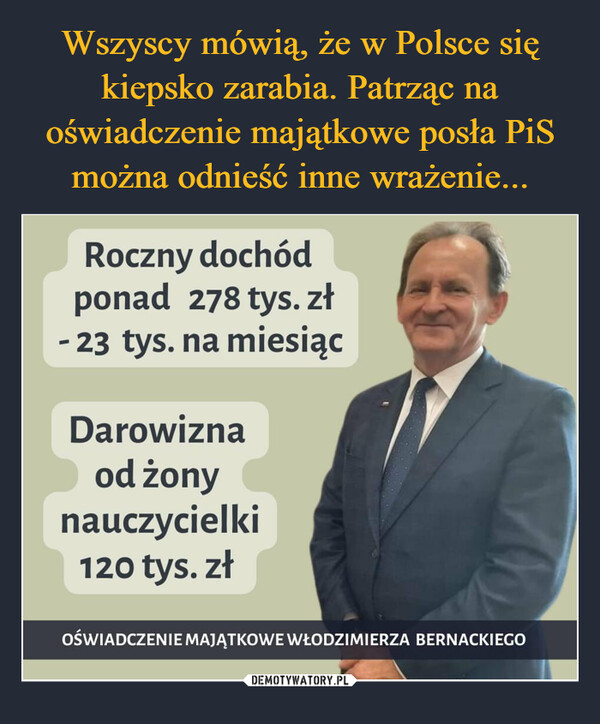 Wszyscy mówią, że w Polsce się kiepsko zarabia. Patrząc na oświadczenie majątkowe posła PiS można odnieść inne wrażenie...