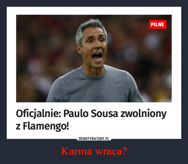 Karma wraca? –  Oficjalnie: Paulo Sousa zwolniony z Flamengo!