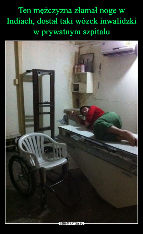 Ten mężczyzna złamał nogę w Indiach, dostał taki wózek inwalidzki w prywatnym szpitalu