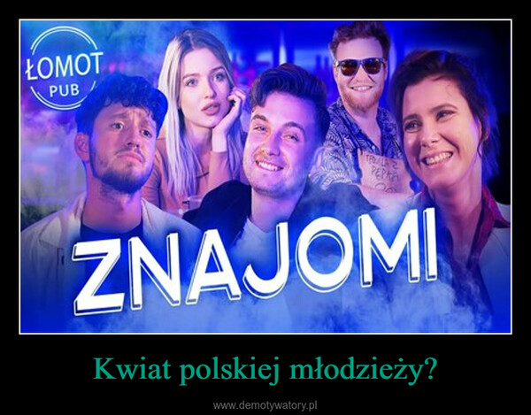 Kwiat polskiej młodzieży? –  