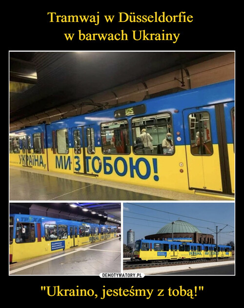 Tramwaj w Düsseldorfie 
w barwach Ukrainy "Ukraino, jesteśmy z tobą!"