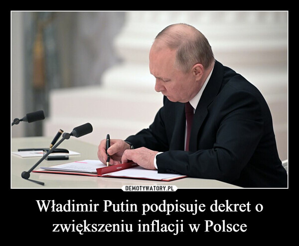 Władimir Putin podpisuje dekret o zwiększeniu inflacji w Polsce –  