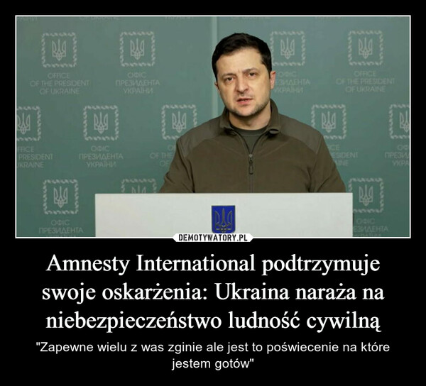 Amnesty International podtrzymuje swoje oskarżenia: Ukraina naraża na niebezpieczeństwo ludność cywilną – "Zapewne wielu z was zginie ale jest to poświecenie na które jestem gotów" 