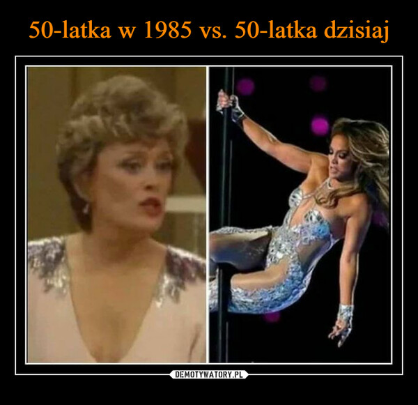 50-latka w 1985 vs. 50-latka dzisiaj