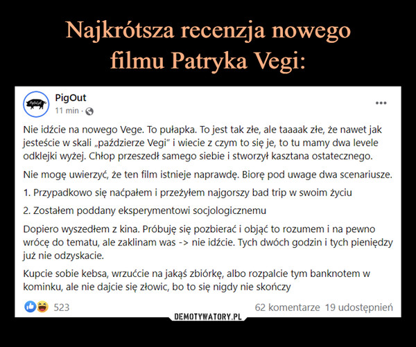 Najkrótsza recenzja nowego
filmu Patryka Vegi: