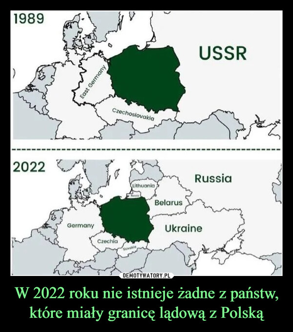 W 2022 roku nie istnieje żadne z państw, które miały granicę lądową z Polską –  1989